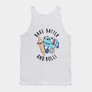 Bake Batter And Roll Funny Baking Pun Tank Top